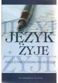 Język żyje rzecz o współczesnej polszczyźnie