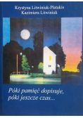 Póki pamięć dopisuje póki jeszcze czas