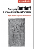 Szczęsny Dettloff o sztuce i zabytkach Poznania