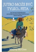 Jutro może być tylko... Feta