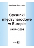 Stosunki międzynarodowe w europie 1945 2004