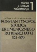 Konstantynopol stolicą ekumenicznego patriarchatu 325-870