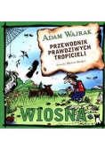 Przewodnik prawdziwych tropicieli. Wiosna