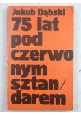 75 lat pod czerwonym sztandarem