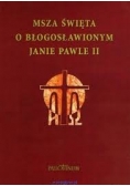 Msza Święta o Błogosławionym Janie Pawle II