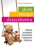 Dom twego dzieciństwa