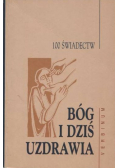 Bóg i dziś uzdrawia