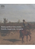 Maksymilian Gierymski: Dzieła, inspiracje, recepcja