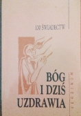 Bóg i dziś uzdrawia