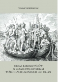 Obraz barbarzyńców w Cesarstwie Rzymskim w źródłach łacińskich lat 376-476