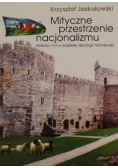 Mityczne przestrzenie nacjonalizmu