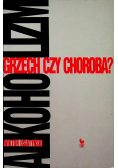 Alkoholizm  Grzech czy choroba