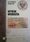 Wyrok Workuta. Wywiad-rzeka z zesłańcem na Workutę Józefem Wojciechowskim