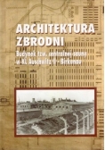 Architektura zbrodni. Budynek tzw. centralnej sauny w KL Auschwitz II-Birkenau