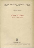 Józef Wybicki życie i twórczość. Zeszyt 1