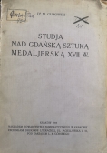 Studja nad gdańską sztuką medaljerską XVII w. 1925 r.