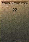 Etnolingwistyka tom 22