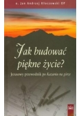 Jak budować piękne życie