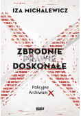 Zbrodnie prawie doskonałe. Policyjne Archiwum X