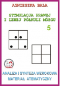 Stymulacja Prawej i Lewej Półkuli Mózgu Zeszyt 5 Analiza i synteza wzrokowa Materiał atematyczny