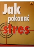 Jak pokonać stres