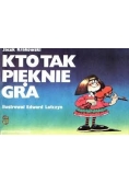 Kto tak pięknie gra