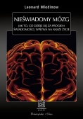 Nieświadomy mózg. Jak to, co dzieje się...
