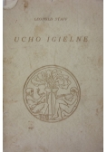 Ucho igielne, 1931 r.