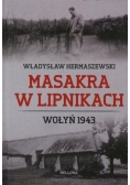 Masakra w Lipnikach. Wołyń 1943