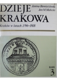 Dzieje Krakowa Kraków w latach 1796 do 1918 tom 3