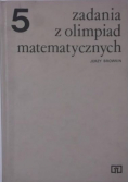 Zadania z olimpiad matematycznych tom 5