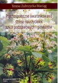 Psychospołeczne uwarunkowania stresu nauczycielek szkół podstawowych i gimnazjów