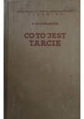 Co to jest tarcie. Szkice o naturze tarcia