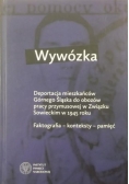 Wywózka. Deportacja mieszkańców Górnego Śląska do obozów pracy przymusowej w Związku Sowieckim w 1945 roku