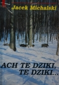 Ach te dziki te dziki