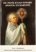 Św. Piotr Julian Eymard. Apostoł Eucharystii