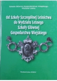 Od Szkoły Szczególnej Leśnictwa do Wydziału Leśnego Szkoły Głównej Gospodarstwa Wiejskiego