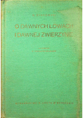 O dawnych łowach i dawnej zwierzynie Reprint z 1925 r.