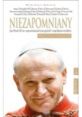 Niezapomniany. Jan Paweł II we wspomnieniach przyjaciół i współpracowników