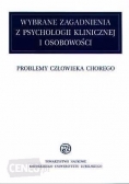 Wybrane zagadnienia z psychologii klinicznej i osobowości. Problemy człowieka chorego