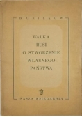Walka Rusi o stworzenie własnego państwa