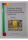 Słodczyk Janusz (red.) - Przemiany struktury przestrzennej miast w sferze funkcjonalnej i społecznej