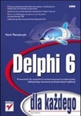 Delphi 6 dla każdego, przewodnik dla wszystkich zainteresowanych problematyką efektywnego tworzenia profesjonalnych aplikacji