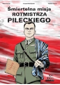 Śmiertelna misja rotmistrza Pileckiego