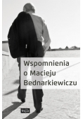 Wspomnienia o Macieju Bednarkiewiczu