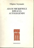 Adam Mickiewicz kreacja autolegendy