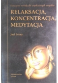 Relaksacja, koncentracja, medytacja. Starożytne metody dla współczesnych umysłów