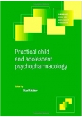 Practical child and adolescent psychopharmacology