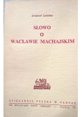 Słowo o Wacławie Machajskim