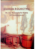 Muzeum rolnictwa im ks Krzysztofa Kluka w Ciechanowcu